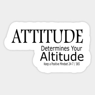 Attitude Determines Your Altitude Sticker